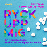 Cover for Ryck upp mig! : om lyckopiller, kriser, vänskap och att våga prata om det