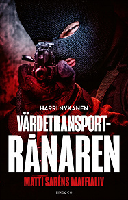 Cover for Värdetransportrånaren – Matti Saréns maffialiv