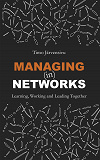 Omslagsbild för Managing (in) Networks: Learning, Working and Leading Together