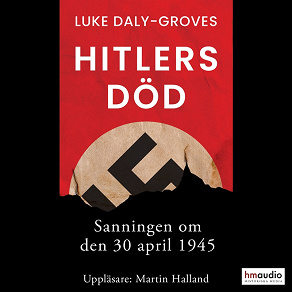 Omslagsbild för Hitlers död. Sanningen om den 30 april 1945
