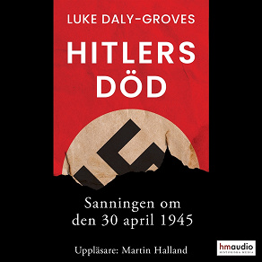 Omslagsbild för Hitlers död. Sanningen om den 30 april 1945