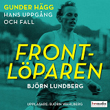 Omslagsbild för Frontlöparen. Gunder Hägg - hans uppgång och fall