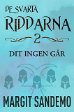Cover for Dit ingen går: De svarta riddarna 2