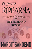 Cover for Tistel bland rosor: De svarta riddarna 6