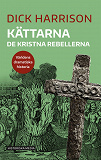 Cover for Kättarna: De kristna rebellerna