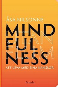 Omslagsbild för Mindfulness utan Flum : Att leva med sina känslor