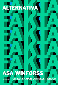 Cover for Alternativa fakta : Om kunskapen och dess fiender