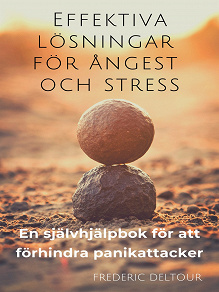 Omslagsbild för Effektiva lösningar för ångest och stress: En självhjälpbok för att förhindra panikattacker