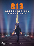 Cover for 813: Arsène Lupinin seikkailuja