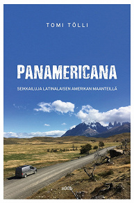Omslagsbild för Panamericana: seikkailuja Latinalaisen Amerikan maanteillä