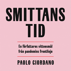 Cover for Smittans tid : en författares vittnesmål från pandemins frontlinje