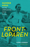 Omslagsbild för Frontlöparen. Gunder Hägg - hans uppgång och fall