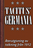 Omslagsbild för Germania – Tacitus’ bok om germanernas ursprung och seder. Återutgivning av text från 1912