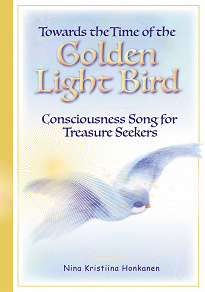 Omslagsbild för Towards the Time of the Golden Light Bird: Consciousness Song for Treasure Seekers