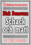 Cover for Dick Donovan: Schack och matt. Återutgivning av text från 1895