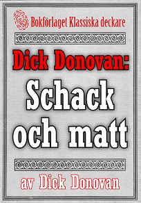 Omslagsbild för Dick Donovan: Schack och matt. Återutgivning av text från 1895