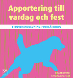 Omslagsbild för Apportering till vardag och fest : studiehandledning fortsättning