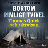 Omslagsbild för Bortom rimligt tvivel : Thomas Quick och rättvisan