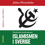 Cover for Islamismen i Sverige - Muslimska Brödraskapet