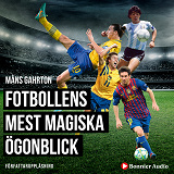 Omslagsbild för Fotbollens mest magiska ögonblick med klassiska radioreferat