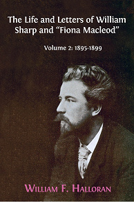 Omslagsbild för The Life and Letters of William Sharp and "Fiona Macleod". Volume 2: 1895-1899