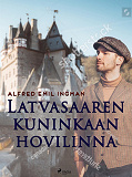 Cover for Latvasaaren kuninkaan hovilinna