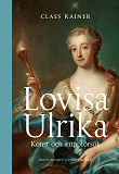 Cover for Lovisa Ulrika. Konst och kuppförsök