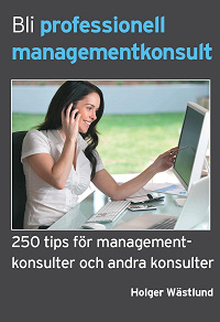 Omslagsbild för Bli professionell managementkonsult - 250 tips för managementkonsulter och andra konsulter