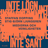 Cover for Inte lögn, inte sant : Medierna och verkligheten