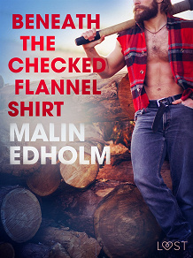 Omslagsbild för Beneath the Checked Flannel Shirt - Erotic Short Story