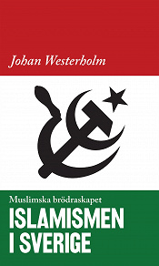 Omslagsbild för Islamismen i Sverige - Muslimska Brödraskapet