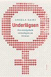 Cover for Underlägsen : Den misslyckande vetenskapen om kvinnan