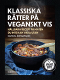 Omslagsbild för Klassiska rätter på veganskt vis : hållbara recept på maten du inte kan vara utan