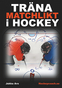 Omslagsbild för Träna Matchlikt i Hockey