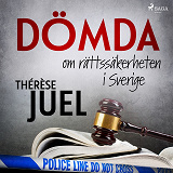 Omslagsbild för Dömda: om rättssäkerheten i Sverige