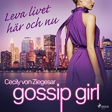 Omslagsbild för Gossip Girl: Leva livet här och nu