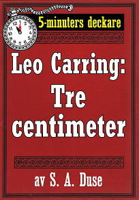 Omslagsbild för 5-minuters deckare. Leo Carring: Tre centimeter. Detektivhistoria. Återutgivning av text från 1923