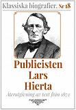 Omslagsbild för Klassiska biografier 18: Publicisten Lars Hierta – Återutgivning av text från 1870