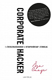 Omslagsbild för Corporate hacker: en överlevnadshandbok för intraprenörskap i storbolag