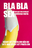 Omslagsbild för BLA BLA SEX : 600 otroligt onödiga fakta om sex (Epub2)