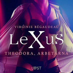 Omslagsbild för LeXuS: Theodora, Arbetarna - erotisk dystopi