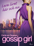Omslagsbild för Gossip Girl: Leva livet här och nu