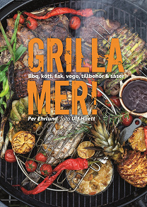 Omslagsbild för Grilla mer! : bbq, kött, fisk, vego, tillbehör & såser