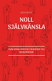 Omslagsbild för Noll självkänsla : från känslomässigt beroende till medberoende