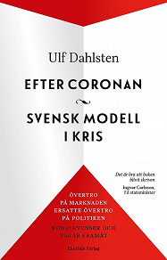 Omslagsbild för Efter coronan. Svensk modell i kris - övertropå marknaden ersatte övertro på politiken