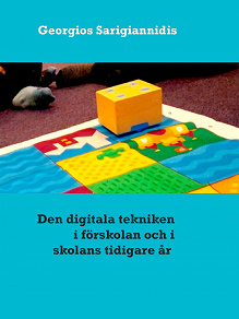 Omslagsbild för Den digitala tekniken i förskolan: och skolans tidigare år