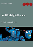 Omslagsbild för Nu blir vi digitaliserade: Vi blir 0:or och 1:or