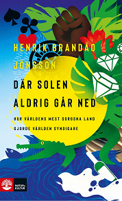 Omslagsbild för Där solen aldrig går ned : - hur världens mest sorgsna land gjorde världen syndigare