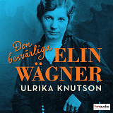 Cover for Den besvärliga Elin Wägner