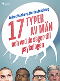 Omslagsbild för 17 typer av män - och vad de säger till psykologen